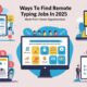 Best Ways to Find Remote Online Typing Jobs in 2025 _ Earn from Home