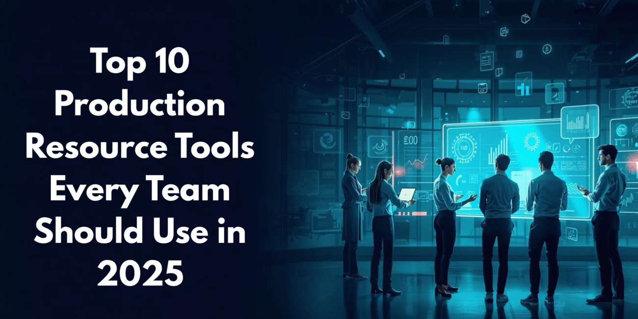 Top 10 Production Resource Tools Every Team Should Use in 2025