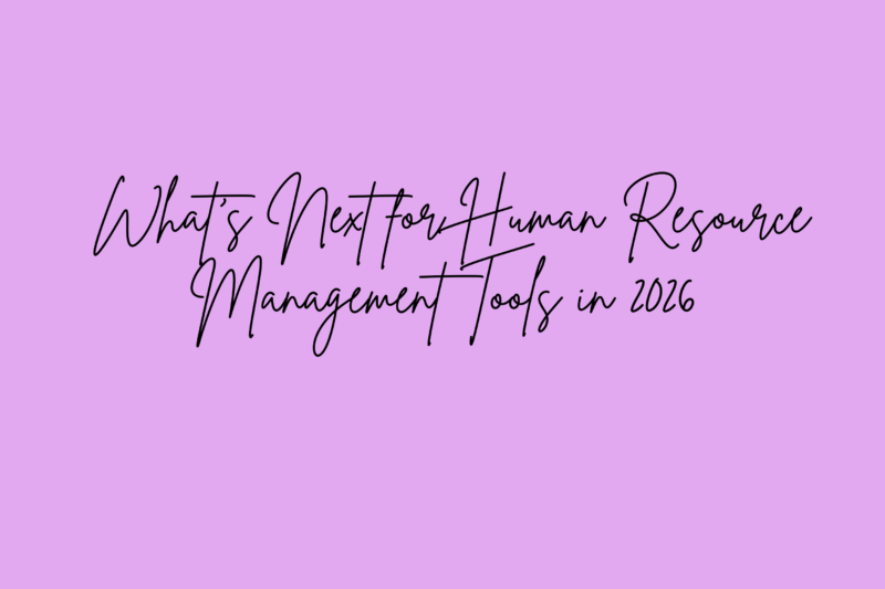 What’s Next for Human Resource Management Tools in 2026
