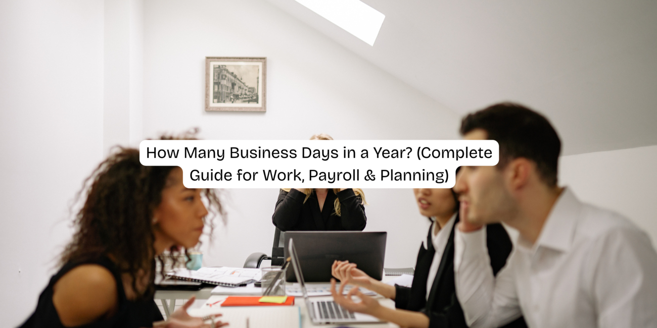 How Many Business Days in a Year? (Complete Guide for Work, Payroll & Planning)