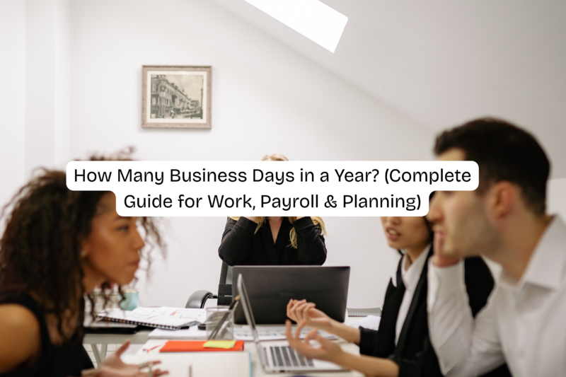 How Many Business Days in a Year? (Complete Guide for Work, Payroll & Planning)