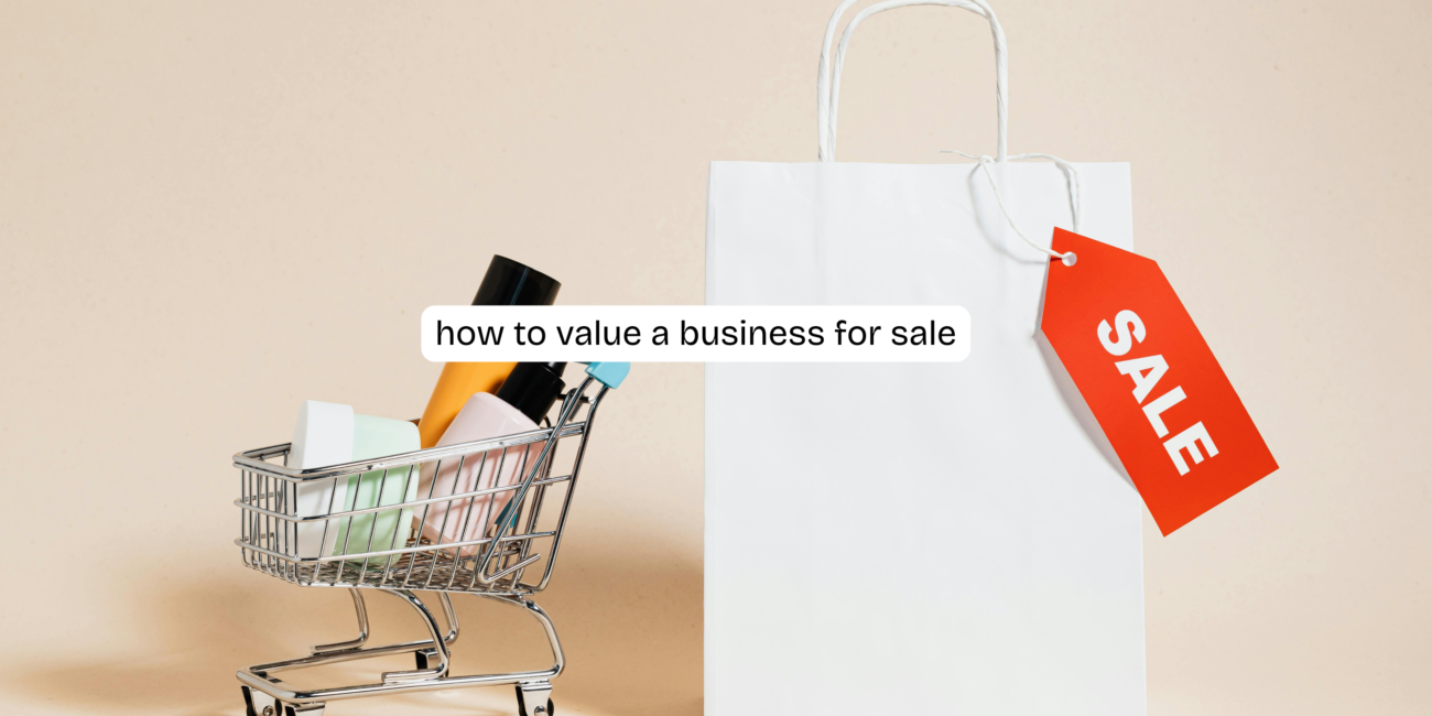 How to Value a Business for Sale: A Complete Step-by-Step Guide