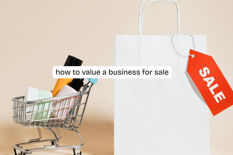 How to Value a Business for Sale: A Complete Step-by-Step Guide