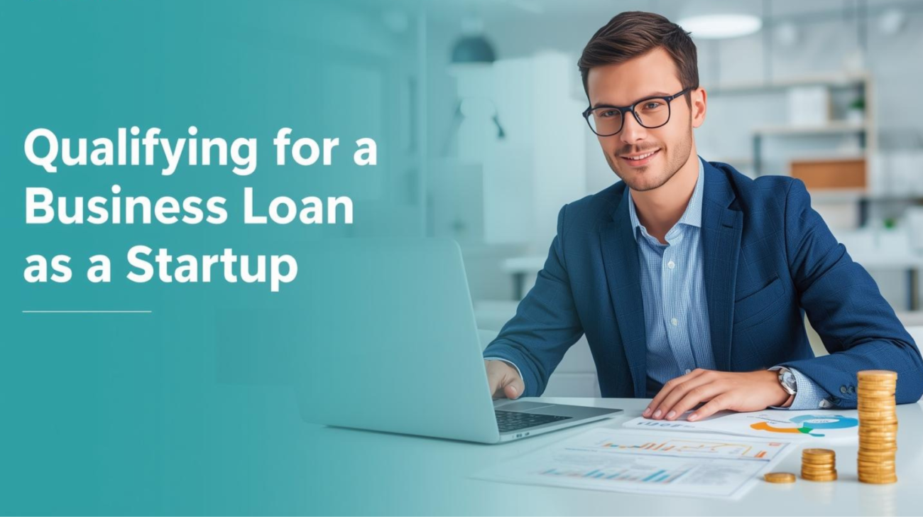 "How to Qualify for a Business Loan as a Startup – entrepreneur reviewing financial documents"