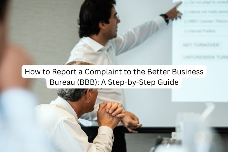 How to Report a Complaint to the Better Business Bureau (BBB): A Step-by-Step Guide