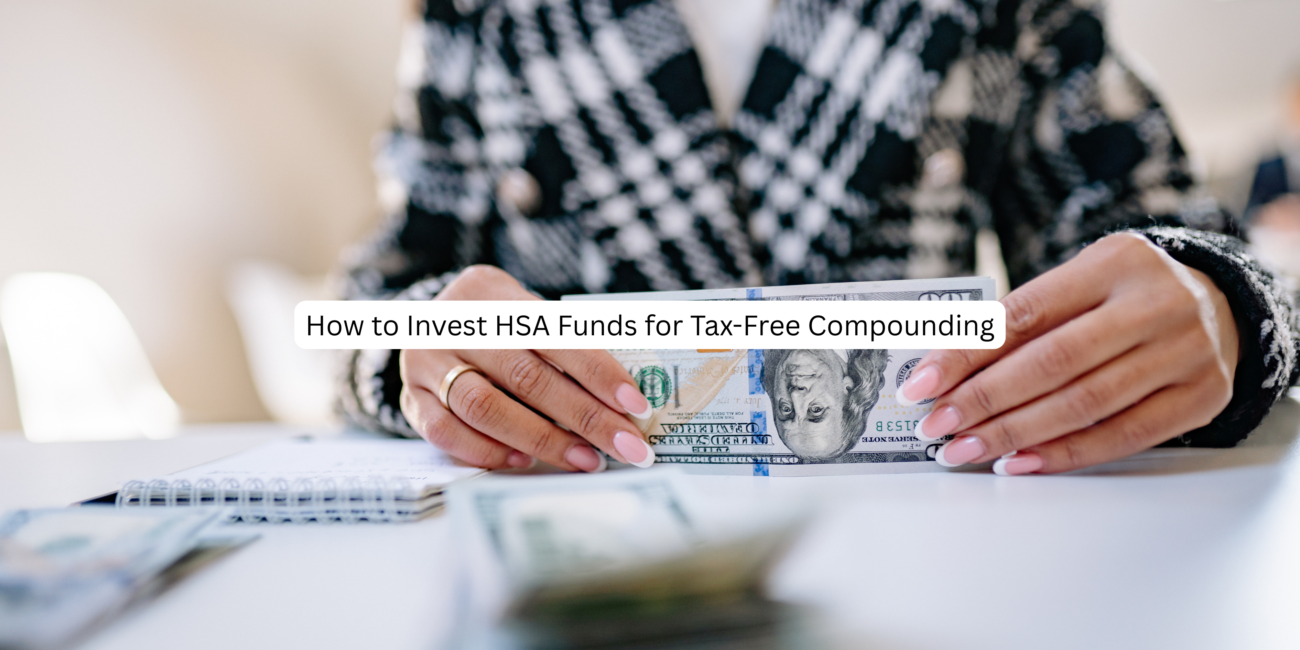 How to Invest HSA Funds for Tax-Free Compounding