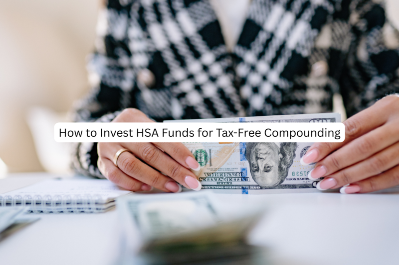 How to Invest HSA Funds for Tax-Free Compounding