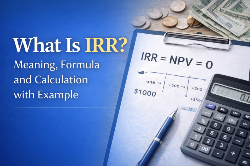 What Is IRR? Meaning, Formula and Calculation with Example